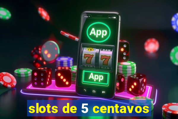 slots de 5 centavos